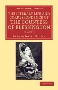 The Literary Life and Correspondence of the Countess of Blessington - Richard Robert Madden,Marguerite Blessington - cover