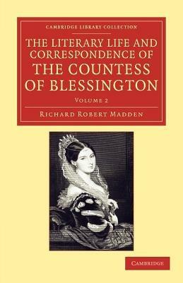 The Literary Life and Correspondence of the Countess of Blessington - Richard Robert Madden,Marguerite Blessington - cover