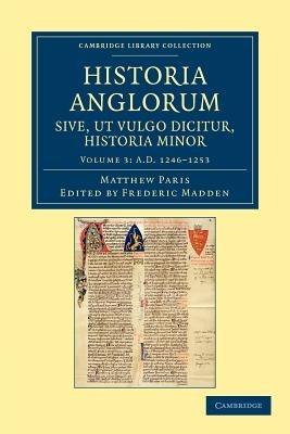 Historia Anglorum sive, ut vulgo dicitur, Historia Minor: Item ejusdem abbreviatio chronicorum Angliae - Matthew Paris - cover