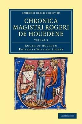 Chronica magistri Rogeri de Houedene: Volume 3 - Roger of Hoveden - cover
