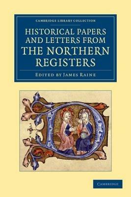 Historical Papers and Letters from the Northern Registers - cover
