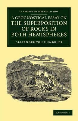 A Geognostical Essay on the Superposition of Rocks in Both Hemispheres - Alexander von Humboldt - cover