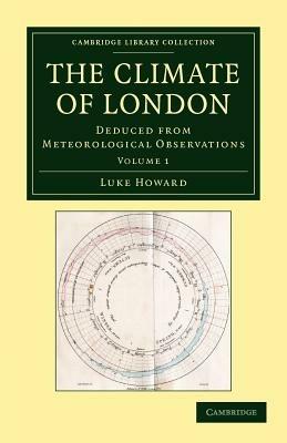 The Climate of London: Deduced from Meteorological Observations - Luke Howard - cover