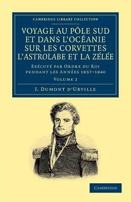 Voyage au Pole Sud et dans l'Oceanie sur les corvettes l'Astrolabe et la Zelee: Execute par ordre du roi pendant les annees 1837-1838-1839-1840 - Jules-Sebastien-Cesar Dumont d'Urville - cover