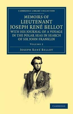 Memoirs of Lieutenant Joseph Rene Bellot, with his Journal of a Voyage in the Polar Seas in Search of Sir John Franklin - Joseph Rene Bellot - cover