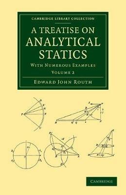 A Treatise on Analytical Statics: With Numerous Examples - Edward John Routh - cover