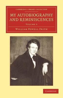 My Autobiography and Reminiscences: Further Reminiscences - William Powell Frith - cover