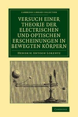 Versuch einer Theorie der electrischen und optischen Erscheinungen in bewegten Koerpern - Hendrik Antoon Lorentz - cover