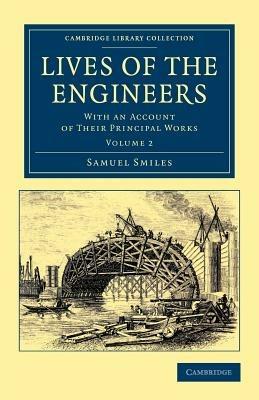 Lives of the Engineers: With an Account of their Principal Works; Comprising Also a History of Inland Communication in Britain - Samuel Smiles - cover