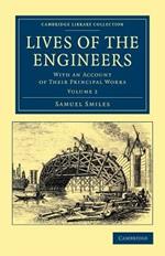Lives of the Engineers: With an Account of their Principal Works; Comprising Also a History of Inland Communication in Britain