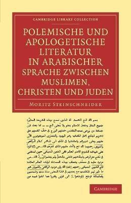 Polemische und Apologetische Literatur in Arabischer Sprache zwischen Muslimen, Christen und Juden: Nebst anhangen verwandten inhalts - Moritz Steinschneider - cover