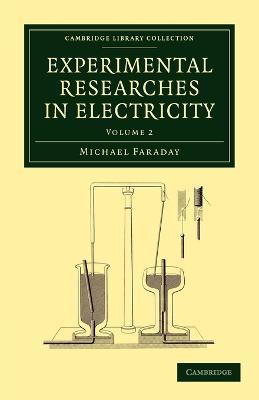 Experimental Researches in Electricity - Michael Faraday - cover