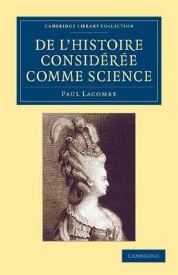 De l'histoire consideree comme science - Paul Lacombe - cover