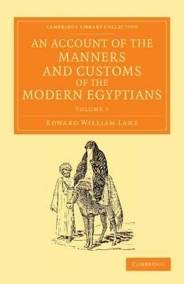 An Account of the Manners and Customs of the Modern Egyptians: Written in Egypt during the Years 1833, -34, and -35, Partly from Notes Made during a Former Visit to that Country in the Years 1825, -26, -27 and -28 - Edward William Lane - cover