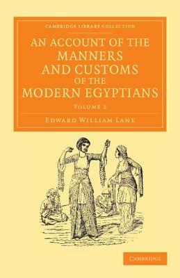 An Account of the Manners and Customs of the Modern Egyptians: Written in Egypt during the Years 1833, -34, and -35, Partly from Notes Made during a Former Visit to that Country in the Years 1825, -26, -27 and -28 - Edward William Lane - cover