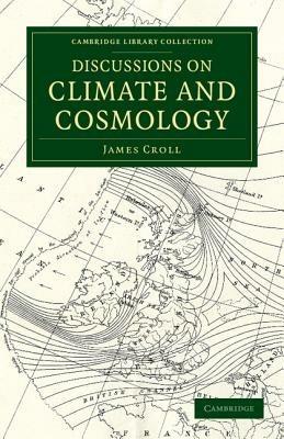 Discussions on Climate and Cosmology - James Croll - cover