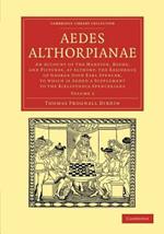 Aedes Althorpianae: An Account of the Mansion, Books, and Pictures, at Althorp, the Residence of George John Earl Spencer, K.G: To Which is Added a Supplement to the Bibliotheca Spenceriana