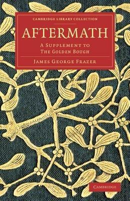 Aftermath: A Supplement to The Golden Bough - James George Frazer - cover