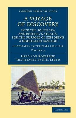 A Voyage of Discovery, into the South Sea and Beering's Straits, for the Purpose of Exploring a North-East Passage: Undertaken in the Years 1815-1818, at the Expense of His Highness the Chancellor of the Empire, Count Romanzoff, in the Ship Rurick - Otto von Kotzebue - cover