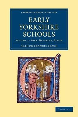Early Yorkshire Schools - Arthur Francis Leach - cover