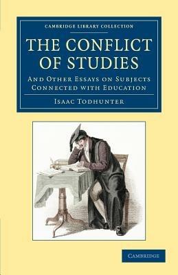 The Conflict of Studies: And Other Essays on Subjects Connected with Education - Isaac Todhunter - cover