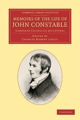 Memoirs of the Life of John Constable, Esq., R.A.: Composed Chiefly of his Letters - John Constable - cover