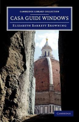 Casa Guidi Windows: A Poem - Elizabeth Barrett Browning - cover