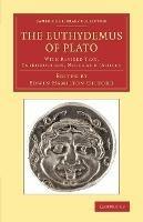 The Euthydemus of Plato: With Revised Text, Introduction, Notes and Indices