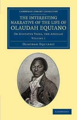 The Interesting Narrative of the Life of Olaudah Equiano: Or Gustavus Vassa, the African - Olaudah Equiano - cover