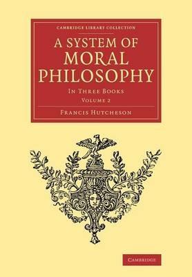 A System of Moral Philosophy: In Three Books - Francis Hutcheson - cover