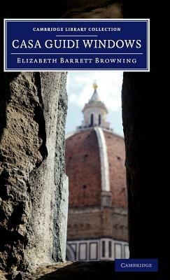 Casa Guidi Windows: A Poem - Elizabeth Barrett Browning - cover