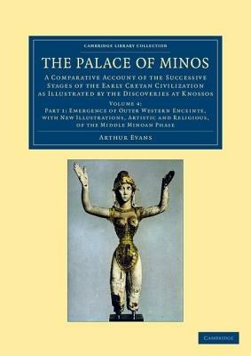 The Palace of Minos: A Comparative Account of the Successive Stages of the Early Cretan Civilization as Illustrated by the Discoveries at Knossos - Arthur Evans - cover