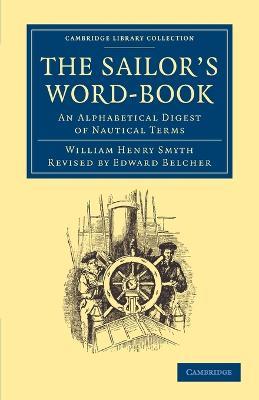 The Sailor's Word-Book: An Alphabetical Digest of Nautical Terms - William Henry Smyth - cover