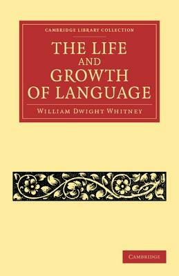 The Life and Growth of Language - William Dwight Whitney - cover
