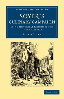Soyer's Culinary Campaign: Being Historical Reminiscences of the Late War - Alexis Soyer - cover
