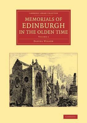 Memorials of Edinburgh in the Olden Time: Volume 1 - Daniel Wilson - cover