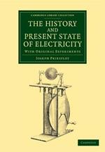 The History and Present State of Electricity: With Original Experiments
