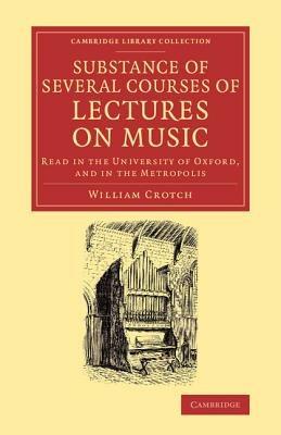 Substance of Several Courses of Lectures on Music: Read in the University of Oxford, and in the Metropolis - William Crotch - cover