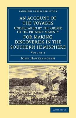 An Account of the Voyages Undertaken by the Order of His Present Majesty for Making Discoveries in the Southern Hemisphere: Volume 3 - John Hawkesworth - cover