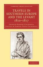 Travels in Southern Europe and the Levant, 1810-1817: The Journal of C. R. Cockerell, R.A.