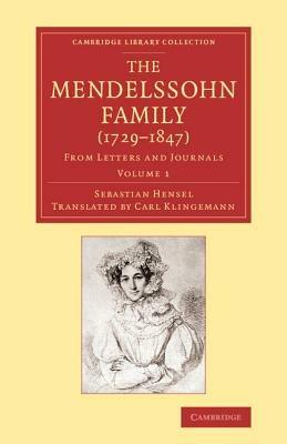 The Mendelssohn Family (1729-1847): Volume 1: From Letters and Journals - Sebastian Hensel - cover