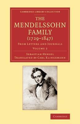 The Mendelssohn Family (1729-1847): Volume 2: From Letters and Journals - Sebastian Hensel - cover