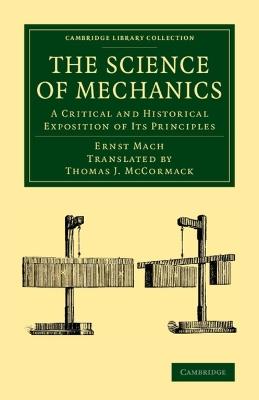 The Science of Mechanics: A Critical and Historical Exposition of its Principles - Ernst Mach - cover