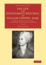 The Life, and Posthumous Writings, of William Cowper, Esqr.: Volume 3: With an Introductory Letter to the Right Honourable Earl Cowper