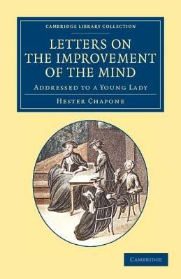 Letters on the Improvement of the Mind: Addressed to a Young Lady - Hester Chapone - cover