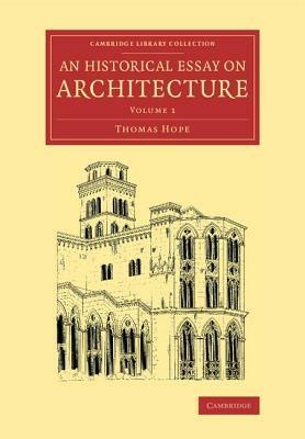 An Historical Essay on Architecture: Volume 1 - Thomas Hope - cover