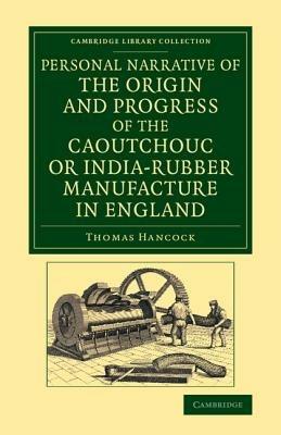 Personal Narrative of the Origin and Progress of the Caoutchouc or India-Rubber Manufacture in England - Thomas Hancock - cover