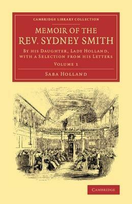 Memoir of the Rev. Sydney Smith: By his Daughter, Lady Holland, with a Selection from his Letters - Saba Holland - cover