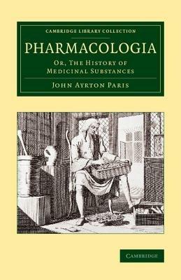 Pharmacologia: Or, The History of Medicinal Substances - John Ayrton Paris - cover