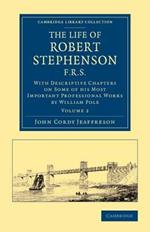 The Life of Robert Stephenson, F.R.S.: With Descriptive Chapters on Some of his Most Important Professional Works
